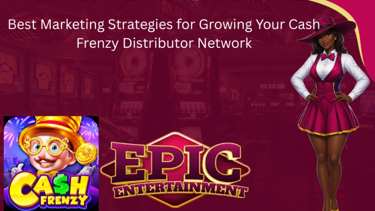 Best Marketing Strategies for Growing Your Cash Frenzy Distributor Network